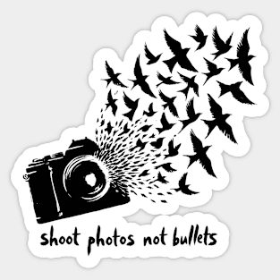 Shoot photos not bullets - Black Birds and camera Sticker